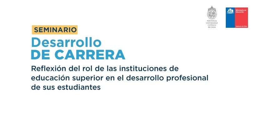 SEMINARIO DE DESARROLLO DE CARRERA: REFLEXIÓN DEL ROL DE LAS INSTITUCIONES DE EDUCACIÓN SUPERIOR EN EL DESARROLLO PROFESIONAL DE SUS ESTUDIANTES